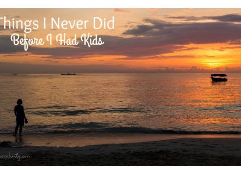 Things I NEVER did before having kids