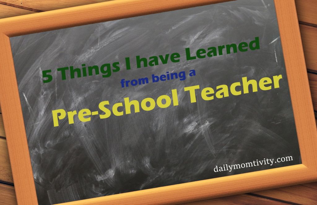 5 Things I have Learned Being A Preschool Teacher