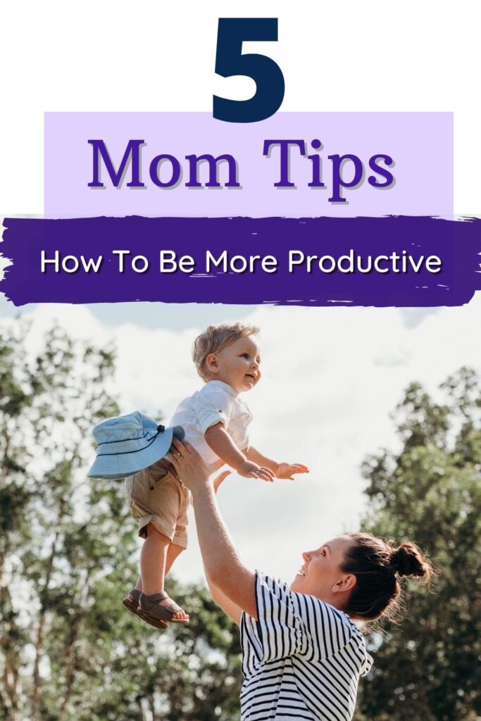 5 Tips to help you be more productive as a Mom #momlife #productive #momtips